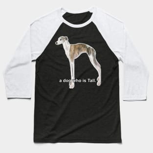 A Dog Who Is Tall Baseball T-Shirt